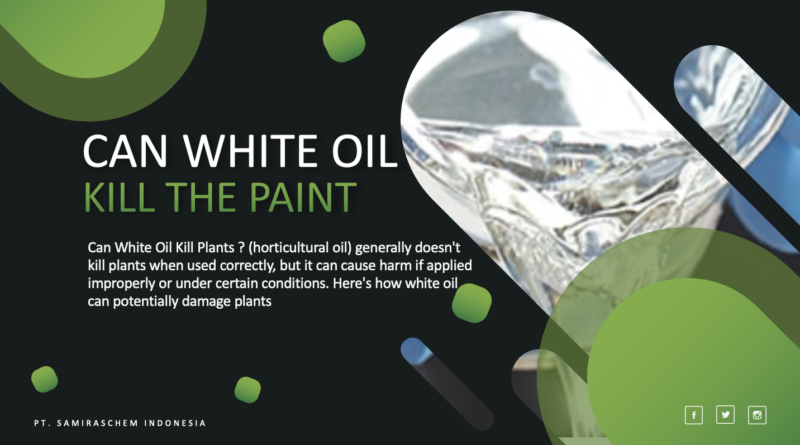 Can White Oil Kill Plants