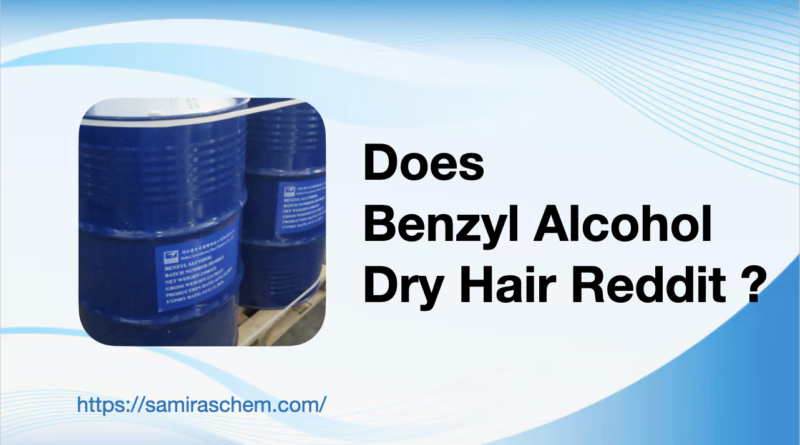 Does Benzyl Alcohol Dry Hair Reddit​