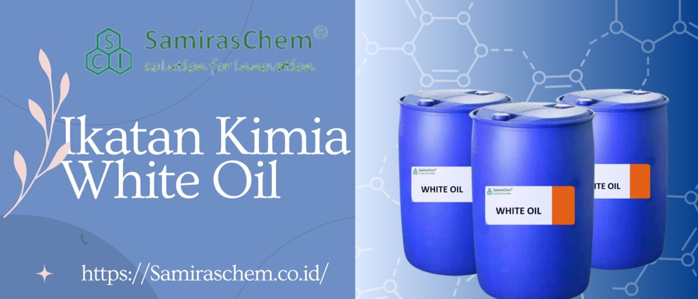 Ikatan Kimia White Oil