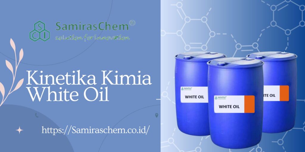 Kinetika Kimia White Oil