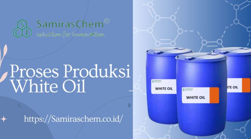 proses produksi white oil