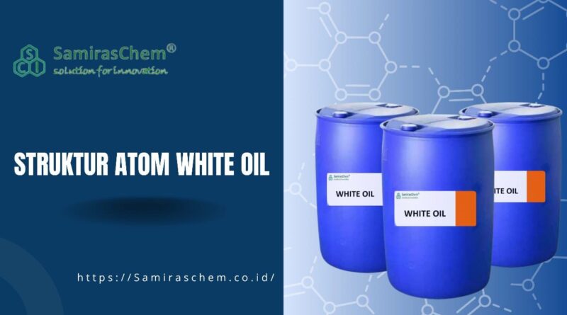 Struktur Atom White Oil