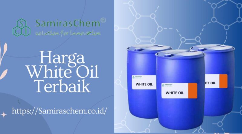 Harga White Oil Terbaik