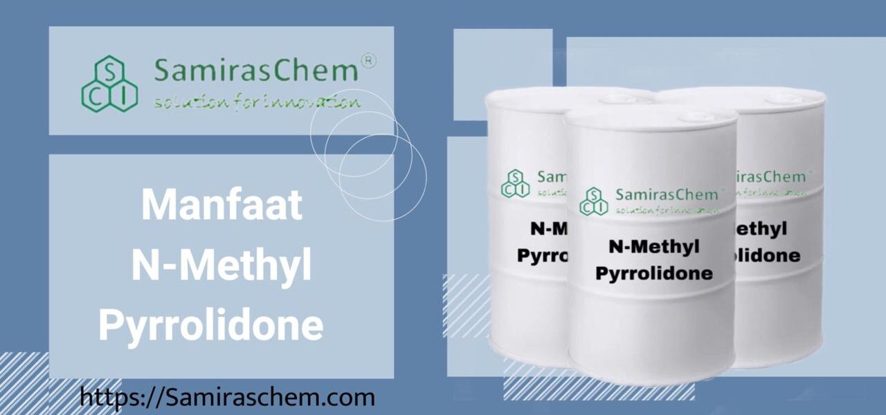 Manfaat N-Methyl Pyrrolidone