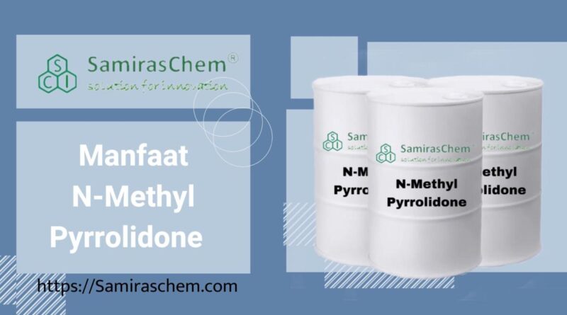 Manfaat N-Methyl Pyrrolidone