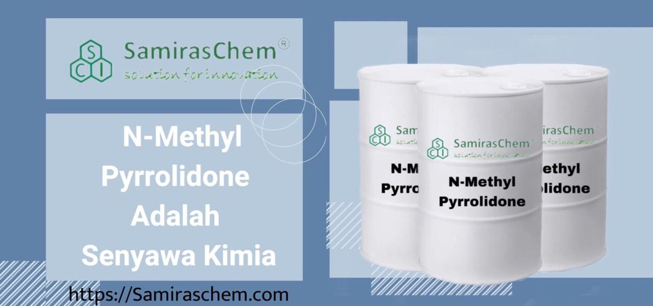 N-Methyl Pyrrolidone adalah senyawa kimia