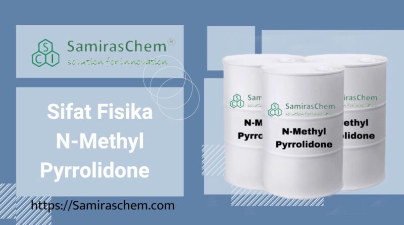 Sifat Fisika N-Methyl Pyrrolidone