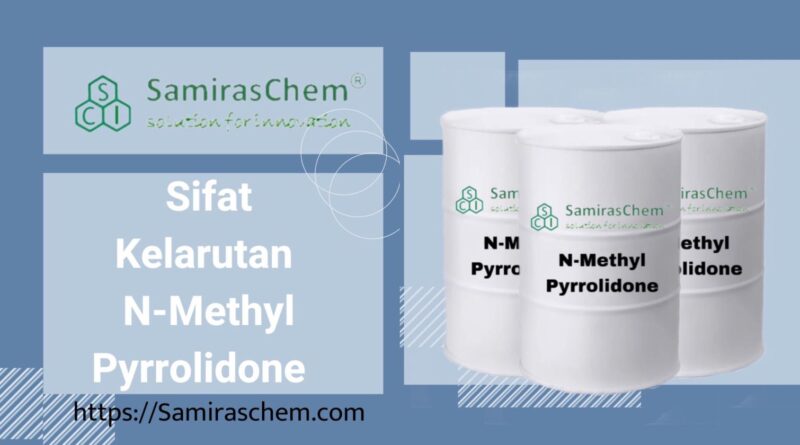 Sifat Kelarutan N-Methyl Pyrrolidone