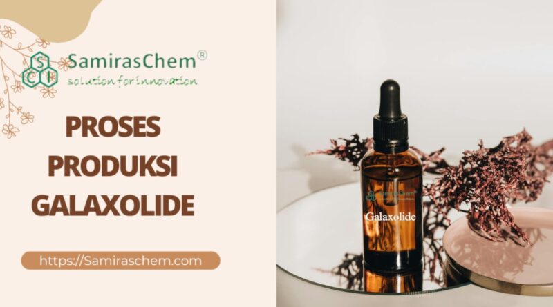 proses produksi galaxolide