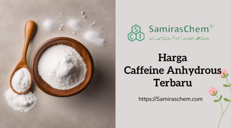 harga caffeine anhydrous terbaru