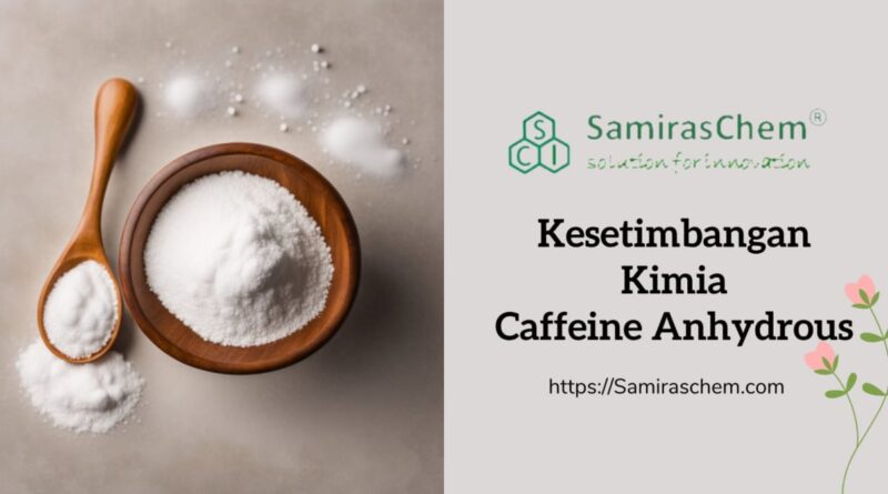 kesetimbangan kimia caffeine anhydrous