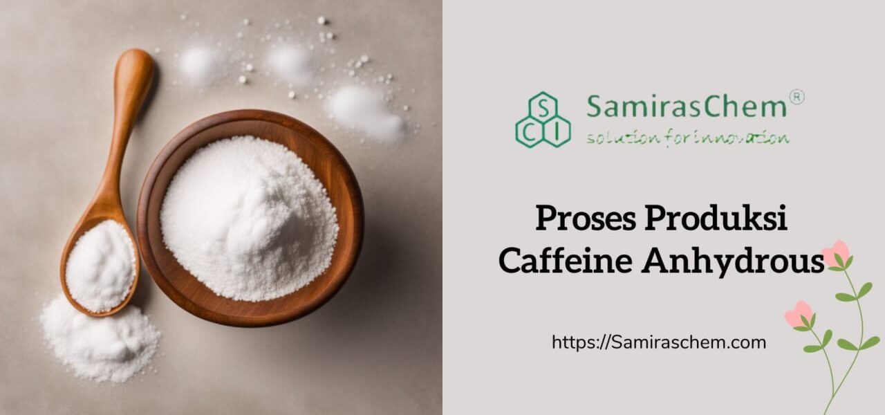 proses produksi caffeine anhydrous