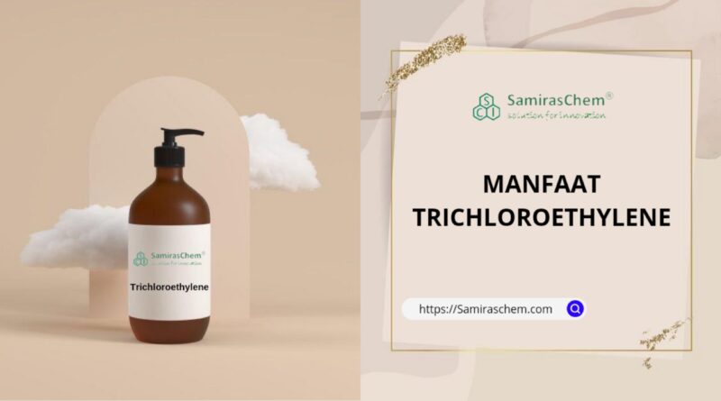 manfaat trichloroethylene