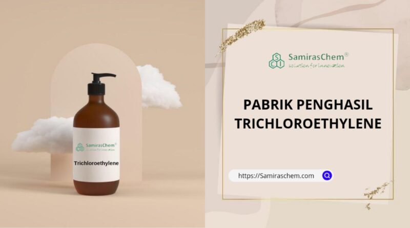 pabrik penghasil trichloroethylene