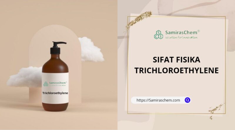 sifat fisika trichloroethylene