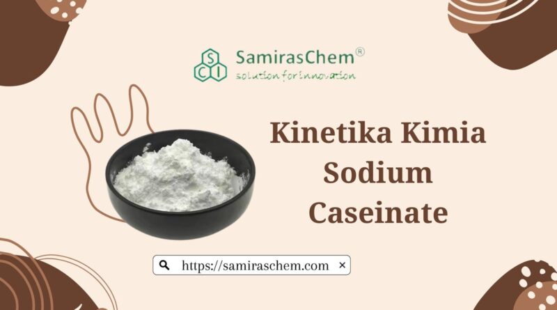 kinetika kimia sodium caseinate